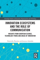 Navigating Innovation Ecosystem by Understanding the Role of Communication: Insights from European Science, Technology Parks and Areas of Innovation 1032697792 Book Cover