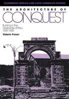 The Architecture of Conquest: Building in the Viceroyalty of Peru, 1535-1635 (Cambridge Iberian and Latin American Studies) 0521122813 Book Cover