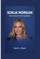 Sonja Morgan: Reinvention in the Spotlight B0F5MPKYJ7 Book Cover
