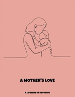 A Mother'S Love: A Lifetime Of Devotion B0FNPC6W82 Book Cover