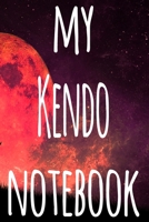 My Kendo Notebook: The perfect way to record your martial arts progression - 6x9 119 page lined journal! 1697288995 Book Cover