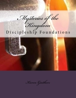 Mysteries of the Kingdom: Discipleship Foundations 154239287X Book Cover