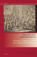 Dramatic Experience: The Poetics of Drama and the Early Modern Public Sphere(s) 9004329757 Book Cover