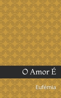 O Amor É (Portuguese Edition) B0FFPFLMNY Book Cover