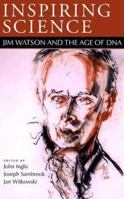 Inspiring Science: Jim Watson and the Age of DNA 0879696982 Book Cover