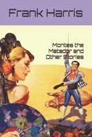Montes the Matador, and Other Stories 1279215224 Book Cover