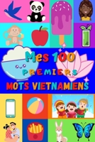 Mes 100 premiers mots Vietnamiens: Apprendre le vietnamien enfants 2 à 6 ans | débuter le vietnamien bébé, enfant et maternelle | imagier : 100 ... française | Vietnam | (French Edition) B08JV9VMR5 Book Cover
