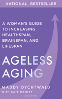 Ageless Aging: A Woman’s Guide to Increasing Healthspan, Brainspan, and Lifespan B0CG161WLN Book Cover