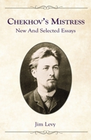Chekhov's Mistress: New and Selected Essays 1733794042 Book Cover