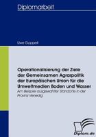 Operationalisierung Der Ziele Der Gemeinsamen Agrarpolitik Der Europ Ischen Union Fur Die Umweltmedien Boden Und Wasser 3836656108 Book Cover
