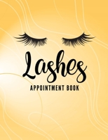 Lashes Appointment Book: Appointment Book for Lash Technicians, Eyelash Extension Techs, Beauty, Appointment Book with Times Daily and Hourly Schedule  (Yellow) 1711376051 Book Cover