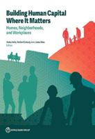 Building Human Capital Where It Matters: Homes, Neighborhoods, and Workplaces 1464822778 Book Cover
