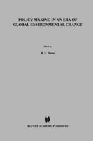 Policy Making in an Era of Global Environmental Change 0792338723 Book Cover