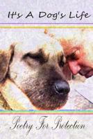 It's a Dog's Life: Poetry for Protection 1495393232 Book Cover