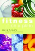 Fitness on a Plate: Anita Bean's Guide to Healthy Eating (Fitness Trainers) 0713663812 Book Cover