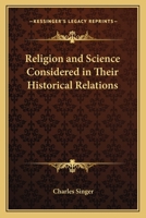 Religion and Science Considered in Their Historical Relations 0766181499 Book Cover