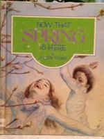 Now That Spring Is Here (2396) 0837223962 Book Cover