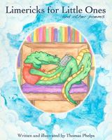 Limericks for Little Ones: and other poems 1453857257 Book Cover