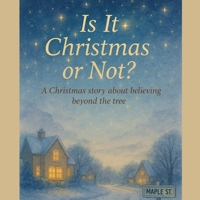 Is it Christmas or not?: A heartfelt story full of the true spirit of Christmas — offering support for parents and gently preparing children for the ... love, and meaning of the holiday alive. B0G13DGPVR Book Cover