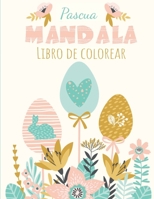 Pascua Mandala: Libro para Colorear - Mandala Fácil - Para Niños, Adolescentes, Adultos y Mayores - 62 Páginas para Colorear B08XZ675VM Book Cover