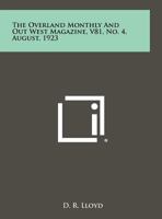The Overland Monthly and Out West Magazine, V81, No. 4, August, 1923 1258525984 Book Cover