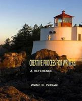 Creative Process For Writers: A Reference 1973803615 Book Cover