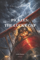 Pickles: The Lucky Cap (The Pickles Series) B0GVNDN44Z Book Cover