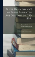 Briefe Hahnemann'S an Einen Patienten Aus Den Jahren 1793-1805...: Mit Einleitung Und Anmerkungen 1018342974 Book Cover