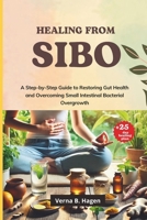 Healing from SIBO: A Step-by-Step Guide to Restoring Gut Health and Overcoming Small Intestinal Bacterial Overgrowth B0DPXBZP77 Book Cover