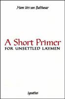 Short Primer for Unsettled Laymen 1621644340 Book Cover
