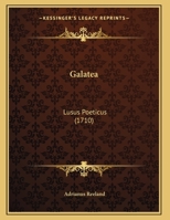 Galatea: Lusus Poeticus (1710) 1120285402 Book Cover