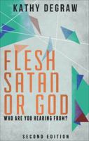 Flesh, Satan or God?: Who are you hearing from? 1631221655 Book Cover