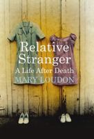 Relative Stranger: Piecing Together a Life Plagued by Madness 184767173X Book Cover