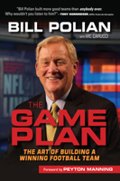 The Game Plan: The Art of Building a Winning Football Team 1600789811 Book Cover