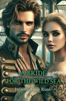 A bride for the Wild Sea: Pirate Romance (Magicbound Brides) B0FKZYX3RN Book Cover