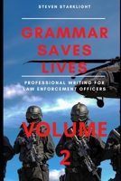 Grammar Saves Lives! Volume 2: Professional Writing for Law Enforcement Officers B08FNMPFRP Book Cover