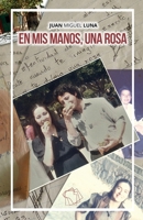 En mis manos, una rosa. B09XZH8FR9 Book Cover