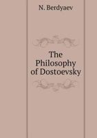 The Philosophy of Dostoevsky 5519548250 Book Cover