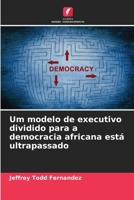 Um modelo de executivo dividido para a democracia africana está ultrapassado (Portuguese Edition) 6208265193 Book Cover