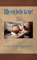 Elle est belle la vie! 1535270462 Book Cover