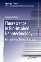 Fluorescence in Bio-inspired Nanotechnology: First as Probe, Then as Function 3319033581 Book Cover
