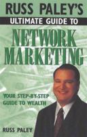 Russ Paley's Ultimate Guide to Network Marketing: Your Step-By-Step Guide to Wealth 156414478X Book Cover
