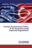 Turkey's Environment Policy & EU Accession:Long Expected Regulations 365943079X Book Cover