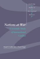 Nations at War: A Scientific Study of International Conflict (Cambridge Studies in International Relations) 0521629063 Book Cover