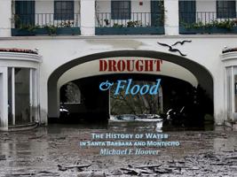 Drought and Flood The History of Water in Santa Barbara and Montecito 1733351825 Book Cover