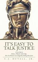 It's Easy to Talk Justice: A Case Study of Hudson V Philander Smith College: How One Woman's Case Changed My Thinking about Justice 164111312X Book Cover