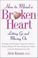 How to Mend a Broken Heart : Letting Go and Moving On 0809231727 Book Cover