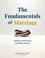 The Fundamentals of Marriage: 8 Essential Practices of Successful Couples 1734620927 Book Cover