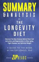 Summary & Analysis of The Longevity Diet: Discover the New Science Behind Stem Cell Activation and Regeneration to Slow Aging, Fight Disease, and Optimize Weight | A Guide to the Book by Valter Longo 1719874441 Book Cover