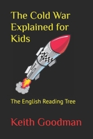 The Cold War Explained for Kids: The English Reading Tree 1521353123 Book Cover